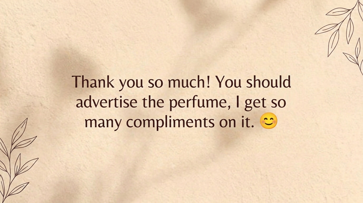 Una clienta agradece el perfume y cuenta que recibe muchos cumplidos al usarlo.